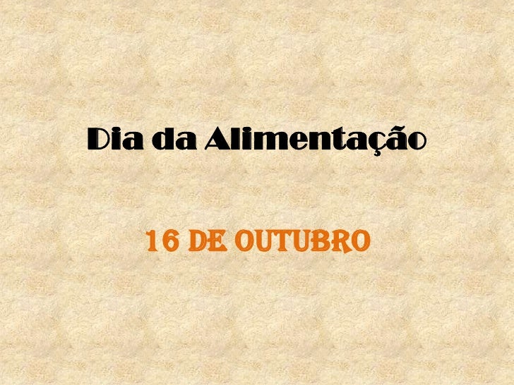Dia da Alimentação<br />16 de Outubro<br />
