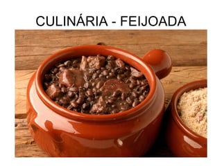CULINÁRIA - FEIJOADA

 