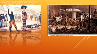 NEGRO NO AÇOITE APANHANDO DE OUTRO
NEGRO COM UMA CHIBATA NA MÃO

Mercantilismo - trabalho escravo nas colônias

 