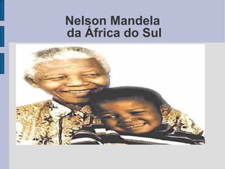 Nelson Mandela  da África do Sul 