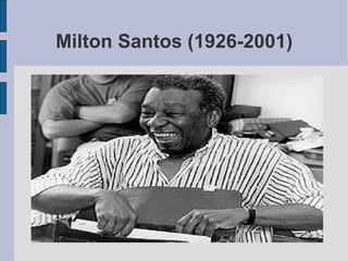 Milton Santos (1926-2001) 