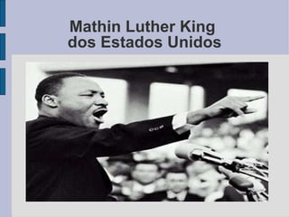 Mathin Luther King  dos Estados Unidos 