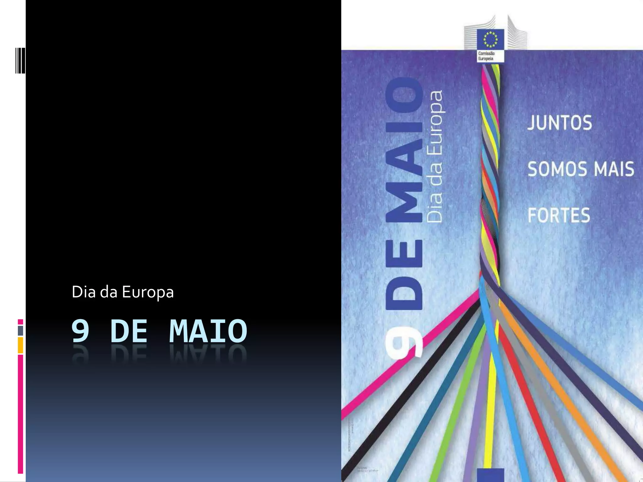 Dia da Europa
9 DE MAIO