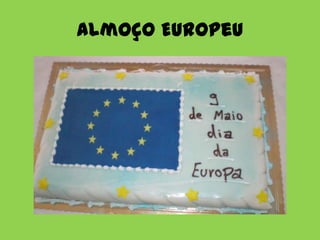 Almoço Europeu
 