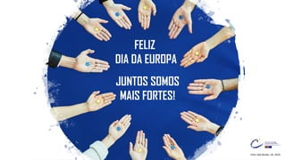 Foto: Dati Bendo, UE, 2019.
FELIZ
DIA DA EUROPA
JUNTOS SOMOS
MAIS FORTES!
 