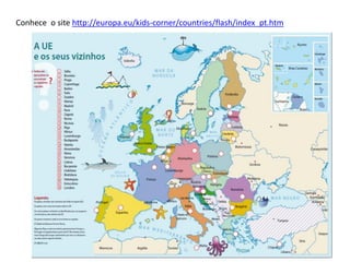 Conhece o site http://europa.eu/kids-corner/countries/flash/index_pt.htm