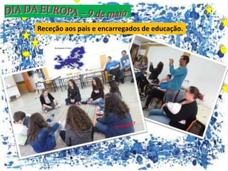 Receção aos pais e encarregados de educação.
 