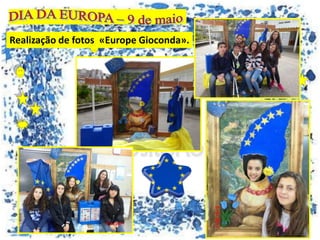 Realização de fotos «Europe Gioconda».
 