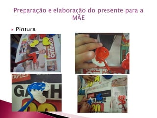 PinturaPreparação e elaboração do presente para a MÃE