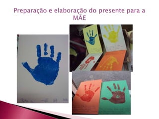 Preparação e elaboração do presente para a MÃE
