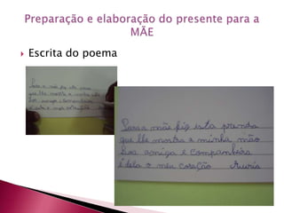 Escrita do poemaPreparação e elaboração do presente para a MÃE