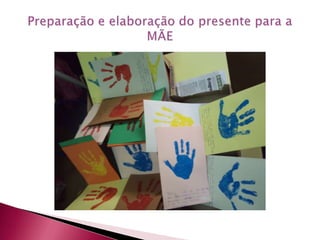Preparação e elaboração do presente para a MÃE