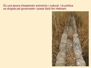 És una època d'esplendor ecònòmic i cultural, i la política es dirigida pel governador i poeta Saïd Ibn Hakham. 