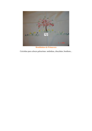 Retalhinhos de Primavera
Caixinhas para colocar guloseimas: amêndoas, chocolates, bombons...
 