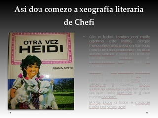 Así dou comezo a xeografía literaria
de Chefi
 