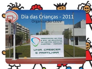 Dia das Crianças - 2011 Organização CEGV 
