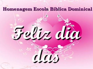 Feliz dia das Mães !! Homenagem Escola Bíblica Dominical 