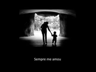 Sempre me amou
 