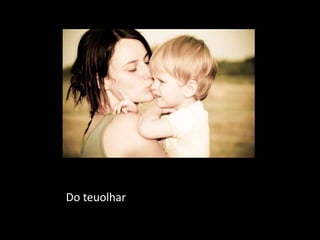 Do teuolhar
 