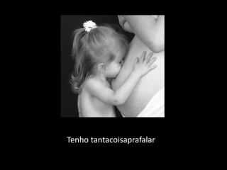 Tenho tantacoisaprafalar
 