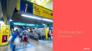 Dominações
-Espaços
 