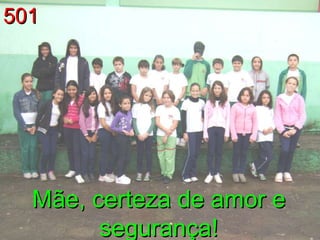 Mãe, certeza de amor e segurança! 501 