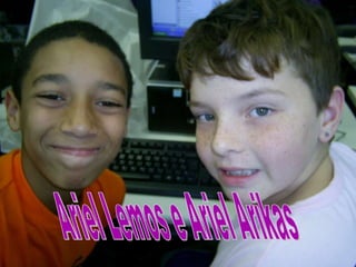 Ariel Lemos e Ariel Arikas 