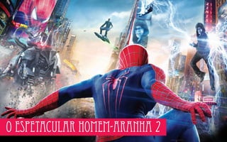 O ESPETACULAR HOMEM-ARANHA 2

 