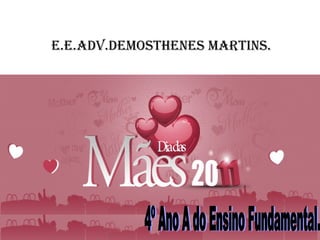 E.E.Adv.Demosthenes Martins. 4º Ano A do Ensino Fundamental. 
