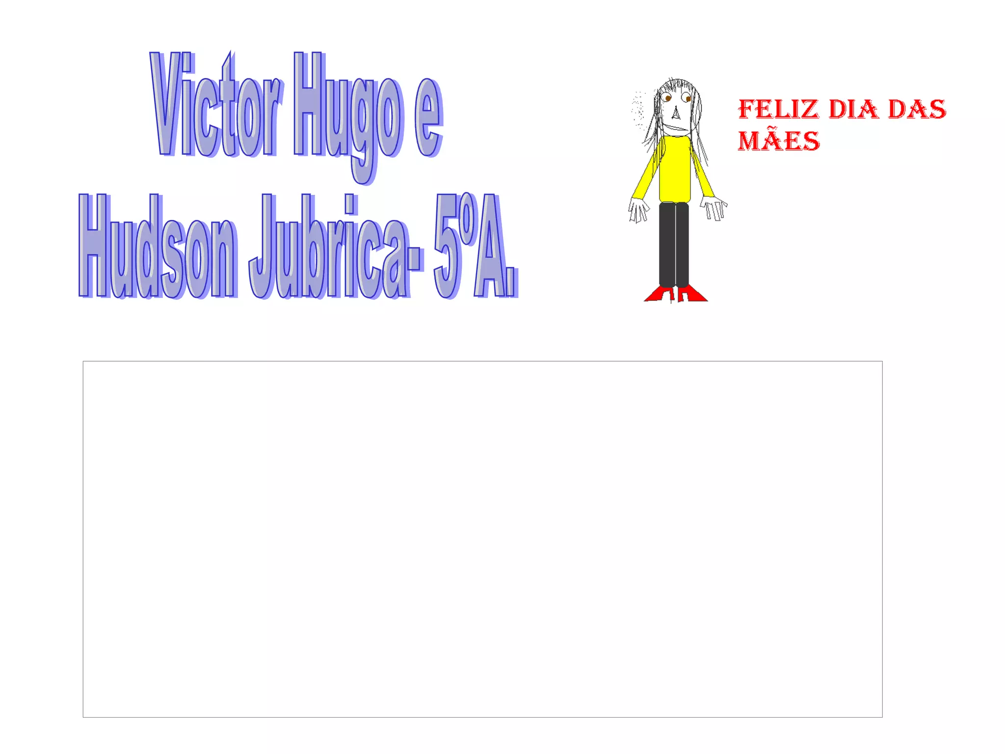 Victor Hugo e Hudson Jubrica- 5ºA. 