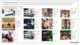 Parcerias durante a ação:
 