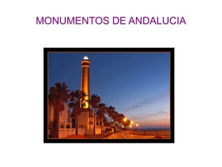 MONUMENTOS DE ANDALUCIA