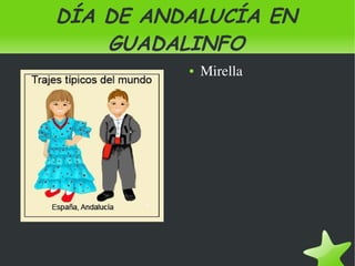 DÍA DE ANDALUCÍA EN
        GUADALINFO
                 ●   Mirella




              
 