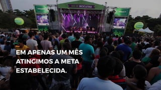 _
EM APENAS UM MÊS
ATINGIMOS A META
ESTABELECIDA.
 