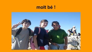 molt bé !
 