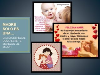 UNA DIA ESPECIAL
COMO ESTE TE
MERECES LO
MEJOR
 