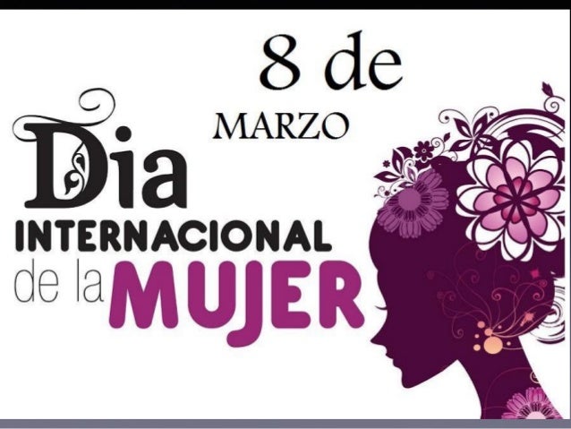 DÍA INTERNACIONAL DE LA MUJER (8 DE MARZO)