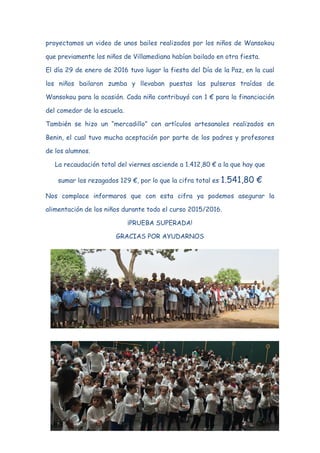 proyectamos un video de unos bailes realizados por los niños de Wansokou
que previamente los niños de Villamediana habían ...