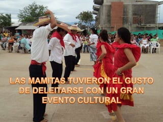 LAS MAMITAS TUVIERON EL GUSTO DE DELEITARSE CON UN GRAN EVENTO CULTURAL 