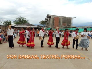 CON DANZAS, TEATRO, PORRAS…