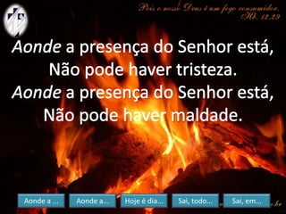 Aonde a ... Aonde a... Hoje é dia... Sai, todo... Sai, em...
 