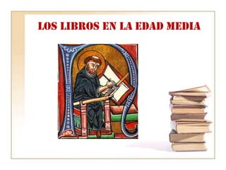 Los libros en la Edad Media
 