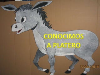 CONOCIMOS
A PLATERO