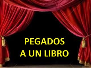 PEGADOS
A UN LIBRO