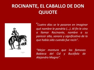 ROCINANTE, EL CABALLO DE DON
QUIJOTE
 