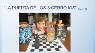 “LA PUERTA DE LOS 3 CERROJOS” Bruno G.
 