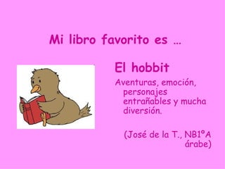 Mi libro favorito es …

          Antes del fin

          Ce sont les mémoires
            de l’écrivain et un cri
            pour la solidarité,
            pour l’humanité.

                (Santi M., NI B francés)
 