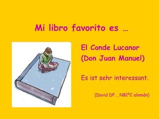 Mi libro favorito es …

          Amanecer
          It´s a very beautiful and
            romantic book. And it is
            very interesting too.


             (Beatriz, 2ºD inglés)
 