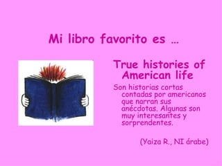 Mi libro favorito es …
          Harry Potter y el
           Prisionero de
           Azkaban
          Parce qu’il y abeaucoup
            d’aventure et l’histoire
            est excellente pour les
            ados.

                     (María de la Paz Q.,
                            NB1 francés)
 