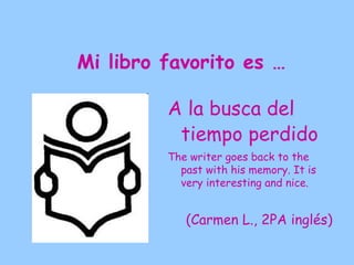 Mi libro favorito es …

          LA MALDICIÓN
           DE LA MOMIA
          Es ist sehr
           interessant.
               (David G., NB 1º alemán)
 